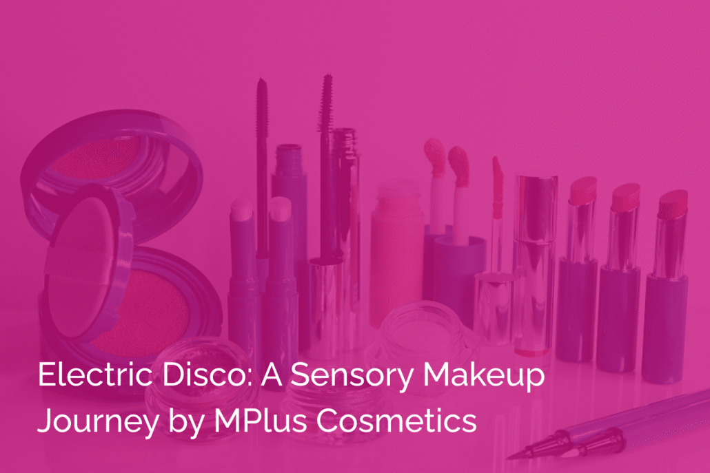 Electric Disco A Sensory Makeup Journey by MPlus Cosmetics
